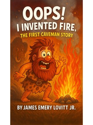 cover image of Oops! I Invented Fire!